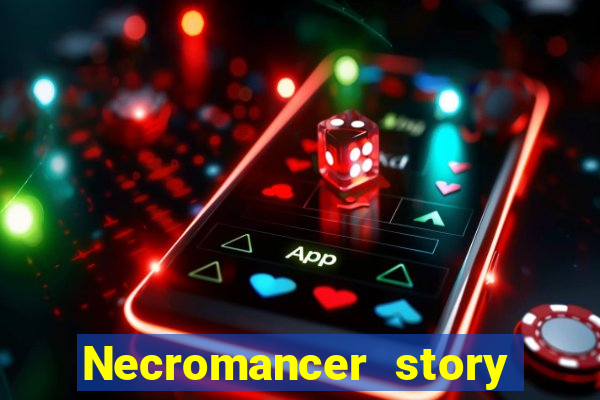 Necromancer story mod apk (unlimited skill points